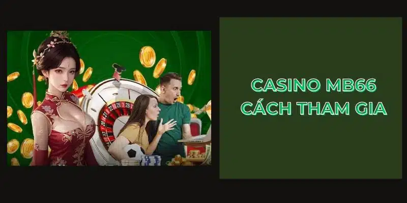 Casino Mb66 cách tham gia