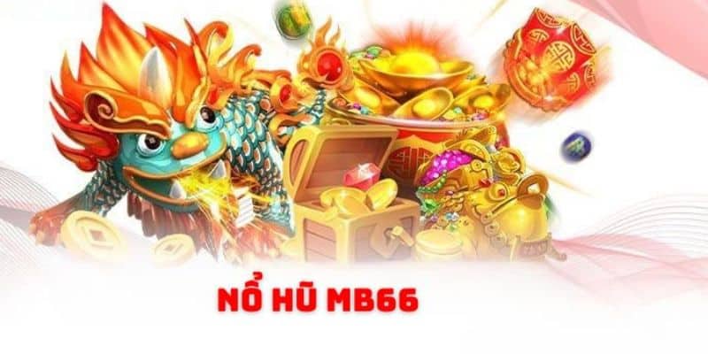 Giới thiệu sơ lược về nổ hũ Mb66